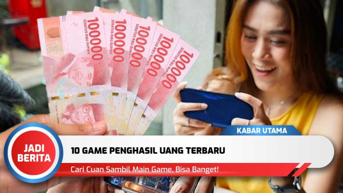 Game Penghasil Uang Terbaru Yang Wajib Kamu Coba Jadiberita