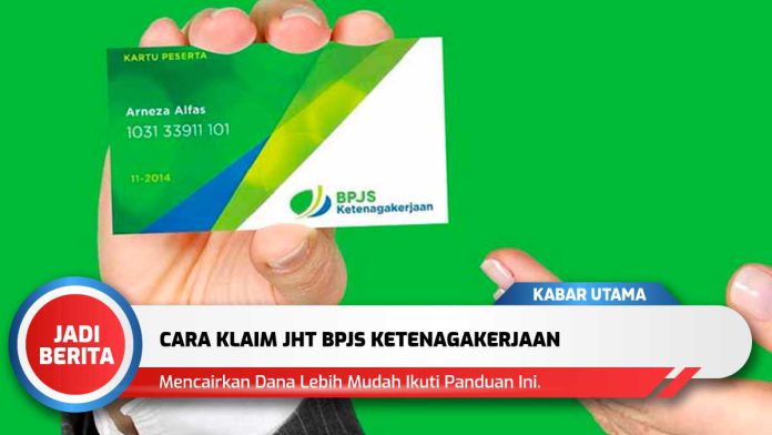 Cara Klaim Jht Bpjs Ketenagakerjaan Untuk Mencairkan Dana