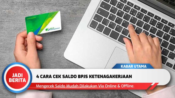 Cara Cek Saldo Bpjs Ketenagakerjaan Via Online Dan Offline